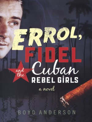 cover image of Errol, Fidel and the Cuban Rebel Girls